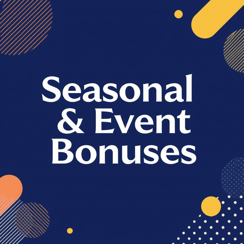 Seasonal & Event Bonuses